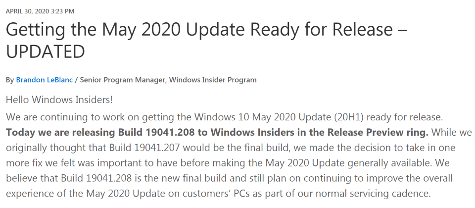 微軟4月中釋出Windows 10更新預覽版Build 19041.207 ,給Insiders測試方案Fast通道的開發人員。當時微軟首席方案計畫Brandon LeBlanc稱該版本為Windows 10 May 2020 (20H1)發布前最後一個預覽版。不過上周微軟臨時再加入最後一版Build 19041.208 (KB4558244)。