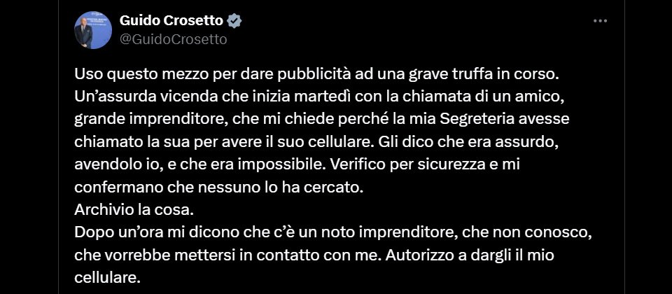 義大利國防部長Guido Crosetto於2月7日在社群平臺X示警,發現有人偽冒他與國防部官員的詐騙。據當地媒體指出,攻擊者仿製國防部長的聲音,上當者為當地石油富商Massimo Moratti。