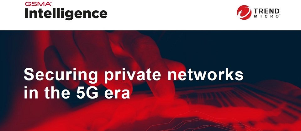 趨勢科技與GSMA Intelligence共同發布一份新的研究,指出企業專用網路的資安問題與商機。