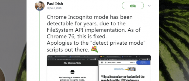 Google開發人員Paul Irish近期對外公布,Chrome 76會在無痕模式中啟用FileSystem API,以避免被網站業者透過偵測FileSystem API的存在於否,來判斷使用者是否藉由無痕模式造訪。圖片來源:翻攝自https://twitter.com/paul_irish/status/1138471166115368960