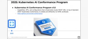 在2025年的北美KubeCon大會中,CNCF宣布了一項Kubernetes AI合規計畫(Kubernetes AI Conformance Program),想要建立一套AI基礎架構的統一標準。這項計畫定義了一個AI合規環境,在加速器、網路、安全、調度、觀測性和算子上的最低支援要求。(圖片來源/CNCF)