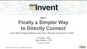 Embedded thumbnail for AWS re:Invent 2015 | (ISM211) How More Organizations Can Now Directly Connect to AWS