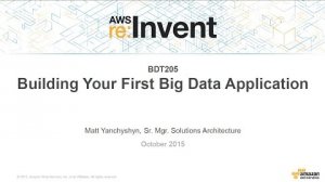 Embedded thumbnail for AWS re:Invent 2015 | (BDT205) Your First Big Data Application On AWS