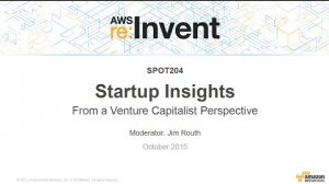 Embedded thumbnail for AWS re:Invent 2015 | (SPOT204) Startup Insights from a Venture Capitalist’s Perspective