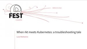 Embedded thumbnail for When rkt meets Kubernetes: a troubleshooting tale