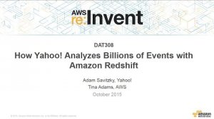 Embedded thumbnail for AWS re:Invent 2015 | (DAT308) How Yahoo! Analyzes Billions of Events a Day on Amazon Redshift