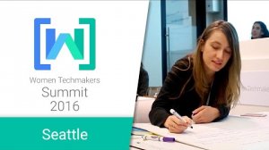 Embedded thumbnail for Women Techmakers Seattle Summit 2016