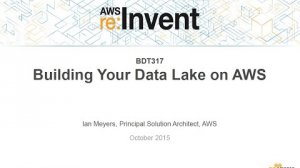 Embedded thumbnail for AWS re:Invent 2015 | (BDT317) Building a Data Lake on AWS