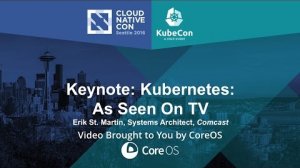 Embedded thumbnail for Keynote: Kubernetes: As Seen On TV by Erik St. Martin, Systems Architect, Comcast
