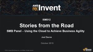 Embedded thumbnail for AWS re:Invent 2015 | (ISM312) SMB Panel—Using the Cloud to Achieve Business Agility