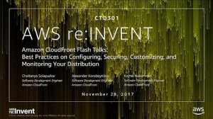 Embedded thumbnail for AWS re:Invent 2017: Amazon CloudFront Flash Talks: Best Practices on Configuring, Se (CTD301)
