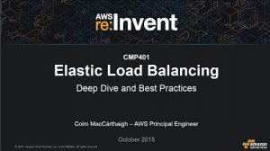 Embedded thumbnail for AWS re:Invent 2015 | (CMP401) Elastic Load Balancing Deep Dive and Best Practices