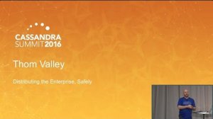 Embedded thumbnail for DataStax | Distributing the Enterprise, Safely (Thomas Valley) | Cassandra Summit 2016