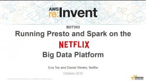 Embedded thumbnail for AWS re:Invent 2015 | (BDT303) Running Spark and Presto on the Netflix Big Data Platform