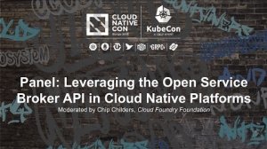 Embedded thumbnail for Panel: Leveraging the Open Service Broker API in Cloud Native Platforms [I]