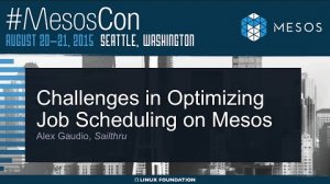 Embedded thumbnail for Challenges in Optimizing Job Scheduling On Mesos