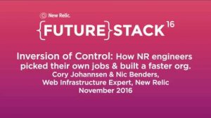 Embedded thumbnail for FutureStack16 SF: &amp;quot;Inversion of Control,&amp;quot; Nic Benders &amp;amp; Cory Johannsen, New Relic