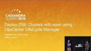 Embedded thumbnail for DataStax | DSE Clusters w OpsCenter (LCM) (Manikandan Srinivasan &amp;amp; Mike Lococo) | C* Summit 2016
