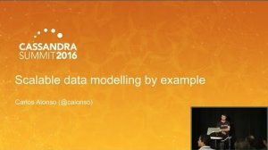 Embedded thumbnail for Scalable Data Modeling by Example (Carlos Alonso, Job and Talent) | Cassandra Summit 2016