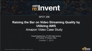 Embedded thumbnail for AWS re:Invent 2015 | (SPOT209) Raising the Bar on Video Streaming Quality Using AWS