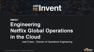 Embedded thumbnail for AWS re:Invent 2015 | (ISM301) Engineering Netflix Global Operations in the Cloud