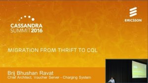Embedded thumbnail for Migration from Thrift to CQL (Brij Bhushan Ravat, Ericsson) | Cassandra Summit 2016