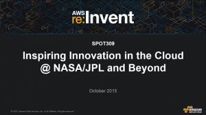 Embedded thumbnail for AWS re:Invent 2015 | (SPOT309) Inspiring Innovation in the Cloud @ NASA/JPL and Beyond