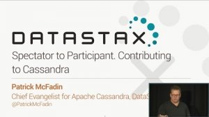 Embedded thumbnail for Spectator to Participant. Contributing to Cassandra (Patrick McFadin, DataStax) | C* Summit 2016