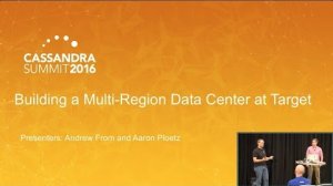 Embedded thumbnail for Building a Multi-Region Cluster at Target (Aaron Ploetz &amp;amp; Andrew From, Target) | C* Summit 2016