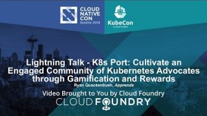 Embedded thumbnail for Lightning Talk - K8s Port: Cultivate an Engaged Community of Kubernetes Advocates