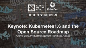 Embedded thumbnail for Keynote: Kubernetes1.6 and the Open Source Roadmap - Aparna Sinha