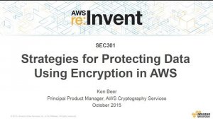 Embedded thumbnail for AWS re:Invent 2015 | (SEC301) Strategies for Protecting Data Using Encryption in AWS