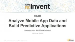 Embedded thumbnail for AWS re:Invent 2015 | (MBL309) Analyze Mobile App Data and Build Predictive Applications