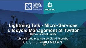 Embedded thumbnail for Lightning Talk - Micro-Services Lifecycle Management at Twitter by Micheal Benedict, Twitter
