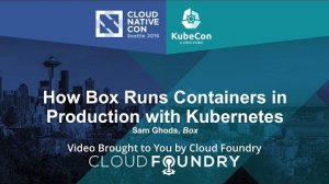 Embedded thumbnail for How Box Runs Containers in Production with Kubernetes by Sam Ghods, Box