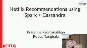 Embedded thumbnail for Netflix Recs. Using Spark + Cassandra (Prasanna Padmanabhan &amp;amp; Roopa Tangirala) | C* Summit 2016