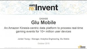 Embedded thumbnail for AWS re:Invent 2015 | (GAM406) Glu Mobile: Real-time Analytics Processing og 10 MM+ Devices