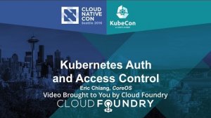 Embedded thumbnail for Kubernetes Auth and Access Control by Eric Chiang, CoreOS