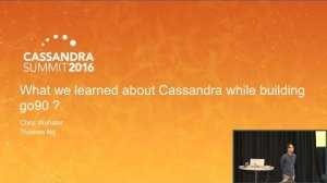 Embedded thumbnail for Cassandra While Building go90 (Christopher Webster &amp;amp; Thomas Ng, AOL) | C* Summit 2016