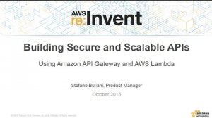 Embedded thumbnail for AWS re:Invent 2015 | (DEV203) Amazon API Gateway &amp;amp; AWS Lambda to Build Secure and Scalable APIs