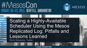 Embedded thumbnail for Scaling a Highly-Available Scheduler Using the Mesos Replicated Log: Pitfalls and Lessons Learned