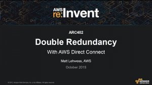 Embedded thumbnail for AWS re:Invent 2015 | (ARC402) Double Redundancy with AWS Direct Connect