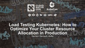Embedded thumbnail for Load Testing Kubernetes: How to Optimize Your Cluster Resource Allocation in Production [I]