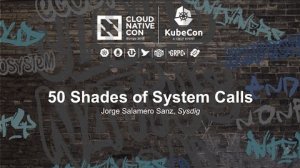 Embedded thumbnail for 50 Shades of System Calls [I] - Jorge Salamero Sanz, Sysdig