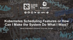 Embedded thumbnail for Kubernetes Scheduling Features or How Can I Make the System Do What I Want? [I] - Marek Grabowski