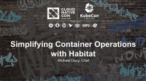 Embedded thumbnail for Simplifying Container Operations with Habitat [B] - Michael Ducy, Chef