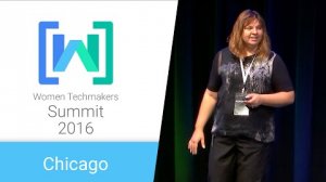 Embedded thumbnail for Women Techmakers Chicago Summit 2016: Unsettle!