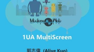 Embedded thumbnail for 【Modern Web 2015】1UA MultiScreen