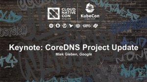 Embedded thumbnail for Keynote: CoreDNS Project Update - Miek Gieben, Google