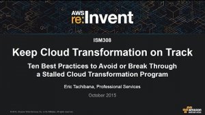 Embedded thumbnail for AWS re:Invent 2015 | (ISM308) 9 Best Practices to Avoid A Stalled Cloud Transformation Program